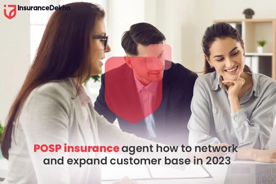 POSP Insurance Agent: How to Network and Expand Customer Base in 2023