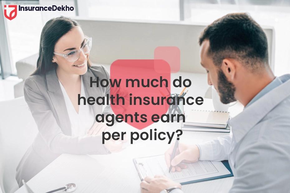How Much Do Health Insurance Agents Earn Per Policy how-much-do-health-insurance-agents-earn-per-policy